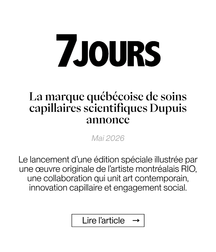 7 Jours - La marque québécoise de soins capillaires scientifiques Dupuis annonce